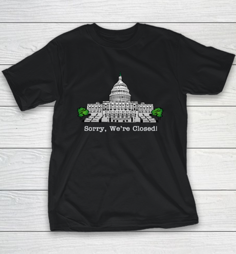 Government Shutdown Sorry We're Closed T Shirt Youth T-Shirt