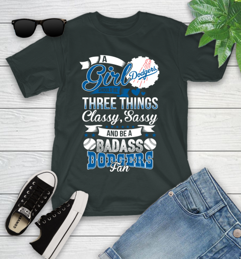 Los Angeles Dodgers MLB Baseball A Girl Should Be Three Things Classy Sassy And A Be Badass Fan Youth T-Shirt 6