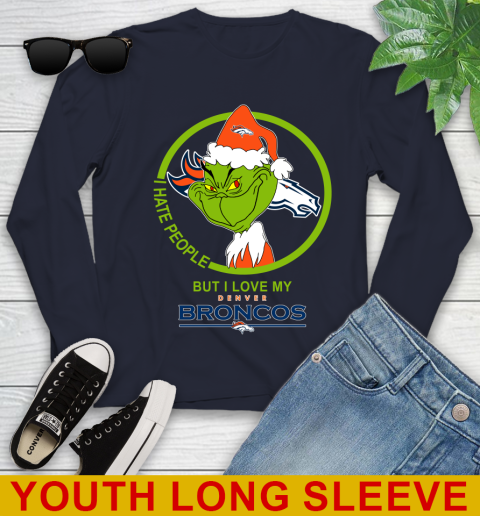 Denver Broncos NFL Christmas Grinch I Hate People But I Love My Favorite Football Team Youth Long Sleeve 3