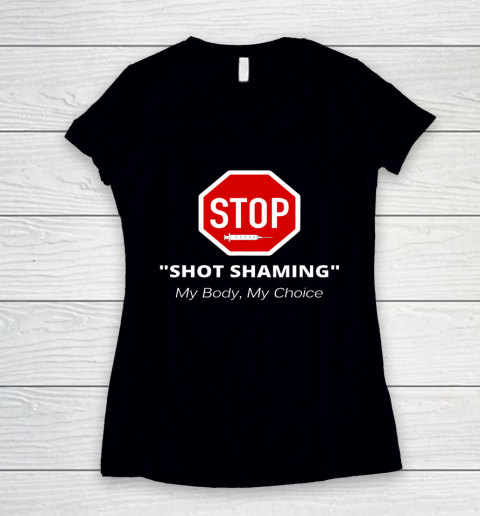 Stop Shot Shaming My Body My Choice Anti Vaccine Women's V-Neck T-Shirt