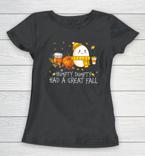 Thanksgiving And Autumn Humpty Dumpty Had A Great Fall Women's T-Shirt
