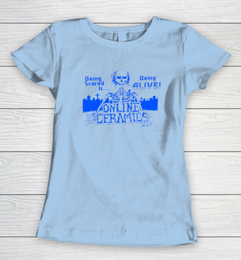 Being Scared Is Being Alive Women's T-Shirt 4