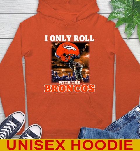 Denver Broncos NFL Football I Only Roll With My Team Sports Hoodie 4