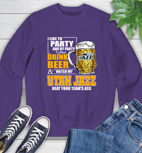 NBA Drink Beer and Watch My Utah Jazz Beat Your Team's Ass Basketball Sweatshirt 4