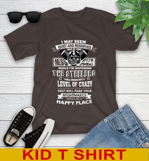 Pittsburgh Steelers NFL Football If You Mess With Me While I'm Watching My Team Youth T-Shirt 6