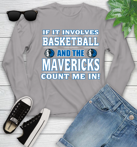 NBA If It Involves Basketball And Dallas Mavericks Count Me In Sports Youth Long Sleeve 5