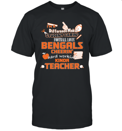 Cincinnati Bengals NFL I'm A Difference Making Student Caring Football Loving Kinda Teacher Unisex Jersey Tee