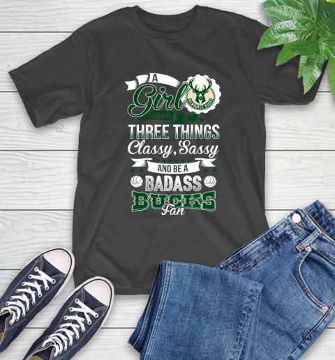 Milwaukee Bucks NBA A Girl Should Be Three Things Classy Sassy And A Be Badass Fan T-Shirt
