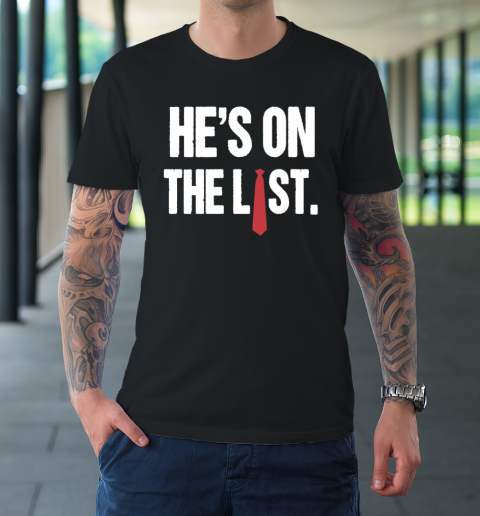 He's On The List Anti Trump Shirt T-Shirt