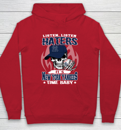 Listen Haters It is YANKEES Time Baby MLB Hoodie 7