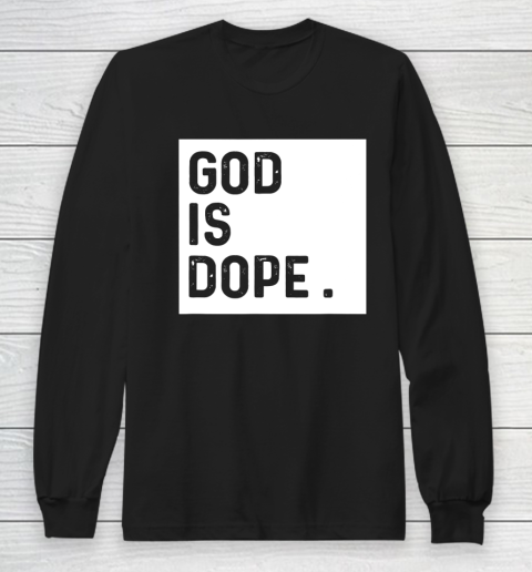 God is Dope Tshirt Funny Christian Faith Believer Long Sleeve T-Shirt