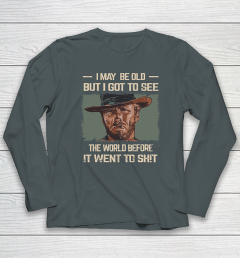 I May Be Old But Got To See The World Before It Went So Long Sleeve T-Shirt 3