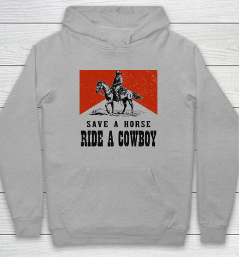 Save A Horse Ride A Cowboy Hoodie 4