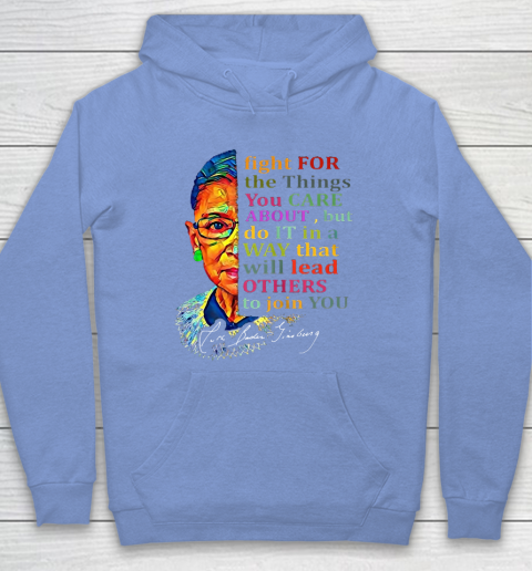 Awesome Ruth Bader Ginsburg Fight For The Things You Care Hoodie 8