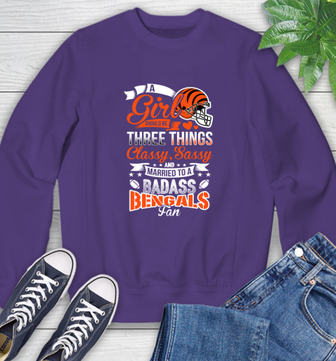Cincinnati Bengals NFL Football A Girl Should Be Three Things Classy Sassy And A Be Badass Fan Sweatshirt 4