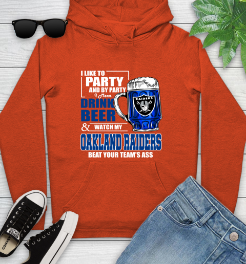 NFL I Like To Party And By Party I Mean Drink Beer and Watch My Oakland Raiders Beat Your Team's Ass Football Youth Hoodie 4
