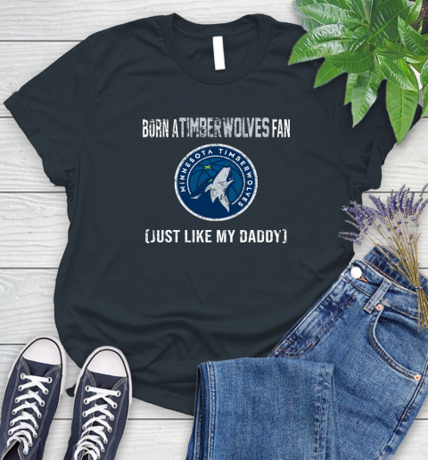 NBA Minnesota Timberwolves Loyal Fan Just Like My Daddy Basketball Shirt Women's T-Shirt 6
