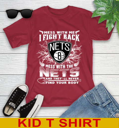 NBA Basketball NBA Basketball Brooklyn Nets Mess With Me I Fight Back Mess With My Team And They'll Never Find Your Body Shirt Youth T-Shirt 12