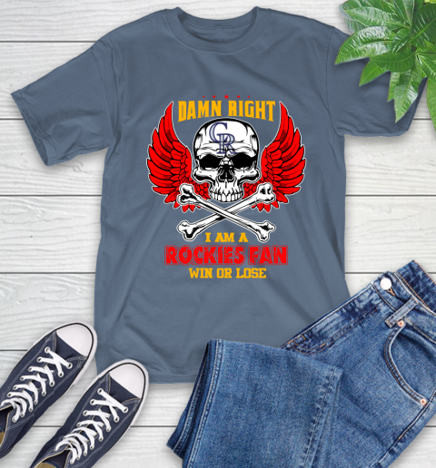 MLB Damn Right I Am A Colorado Rockies Win Or Lose Skull Baseball Sports T-Shirt 8