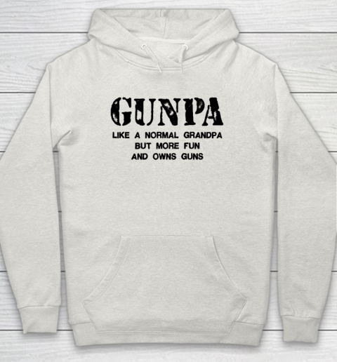 GUNPA Like A Normal Grandpa But More Fun And Owns Guns Hoodie 8
