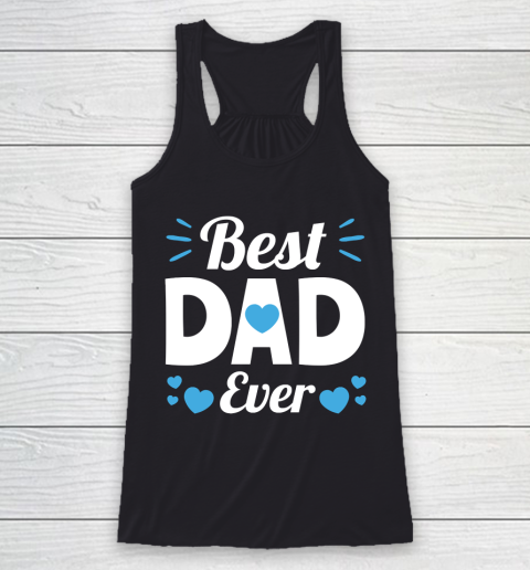 Father's Day Funny Gift Ideas Apparel  Best Dad Ever Dad Father T Shirt Racerback Tank