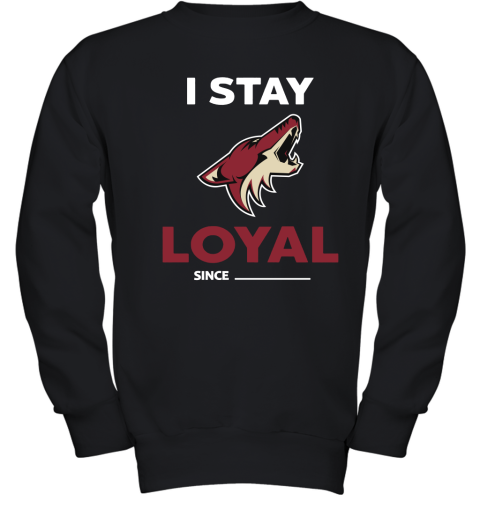 Arizona Coyotes I Stay Loyal Since Personalized Youth Sweatshirt
