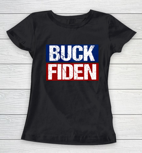 Buck Fiden Fuck Biden Anti Joe Biden Trump Won Gift Women's T-Shirt