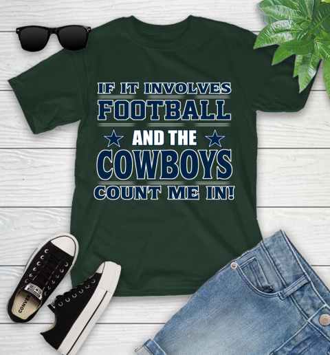 NFL If It Involves Football And The Dallas Cowboys Count Me In Sports Youth T-Shirt 5