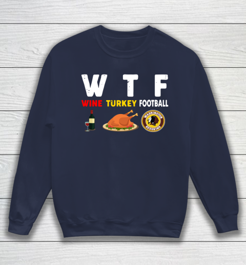 Washington Redskins Giving Day WTF Wine Turkey Football NFL Sweatshirt 2