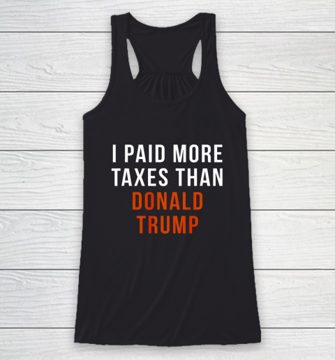 I Paid More Taxes Than Donald Trump Racerback Tank