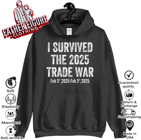 I Survived The 2025 Trade War Feb 3rd 2025 Hoodie