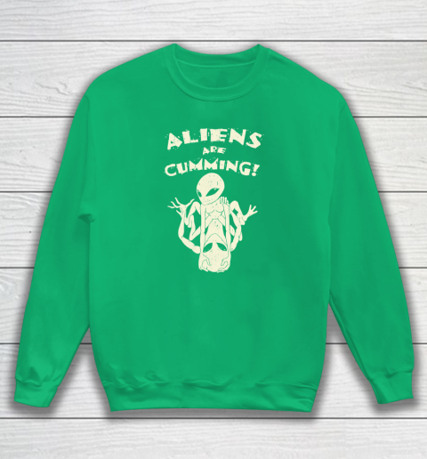 Aliens Are Cumming Sweatshirt 4