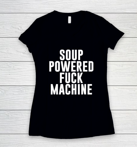 Soup Powered Fuck Machine Women's V-Neck T-Shirt
