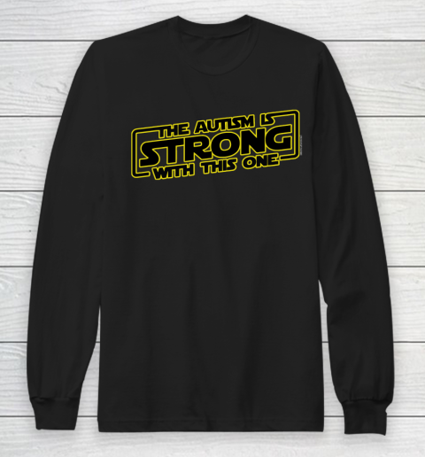 The Autism Is Strong With This One Autism Awareness Long Sleeve T-Shirt
