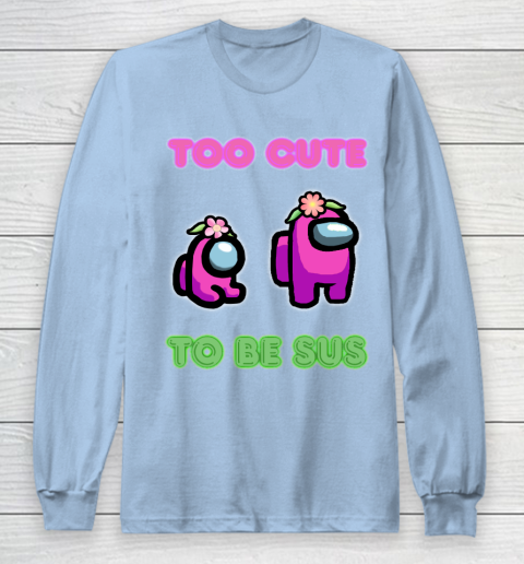 Among Us Shirts Too cute to be sus Long Sleeve T-Shirt 5