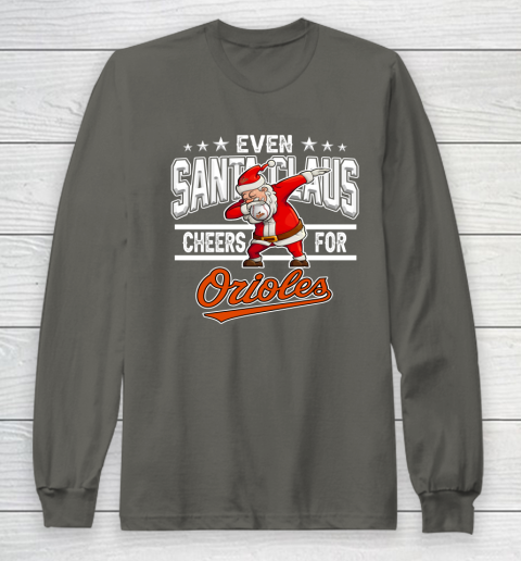Baltimore Orioles Even Santa Claus Cheers For Christmas MLB Long Sleeve T-Shirt 5