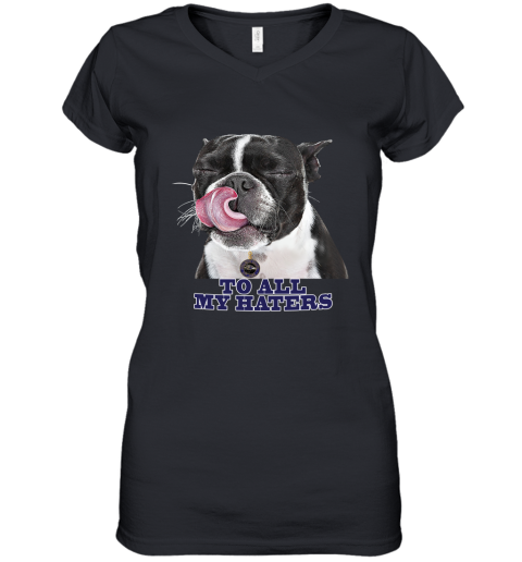 Baltimore Ravens To All My Haters Dog Licking Women's V-Neck T-Shirt