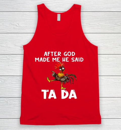 Funny Cute Chicken After God Made Me He Said Tada Tank Top 5