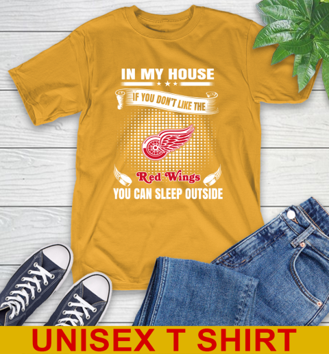 Detroit Red Wings NHL Hockey In My House If You Don't Like The Red Wings You Can Sleep Outside Shirt T-Shirt 2