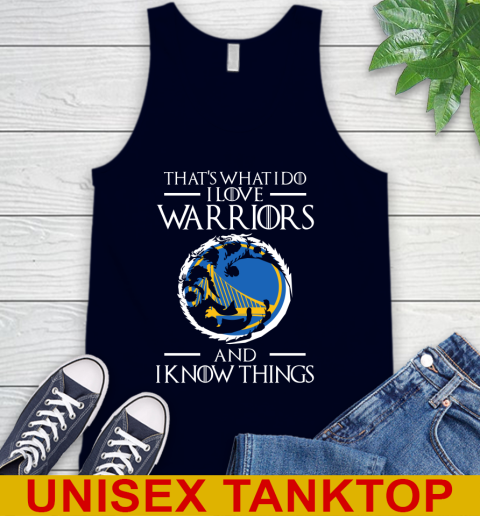 Golden State Warriors NBA Basketball That's What I Do I Love My Team And I Know Things Game Of Thrones 68