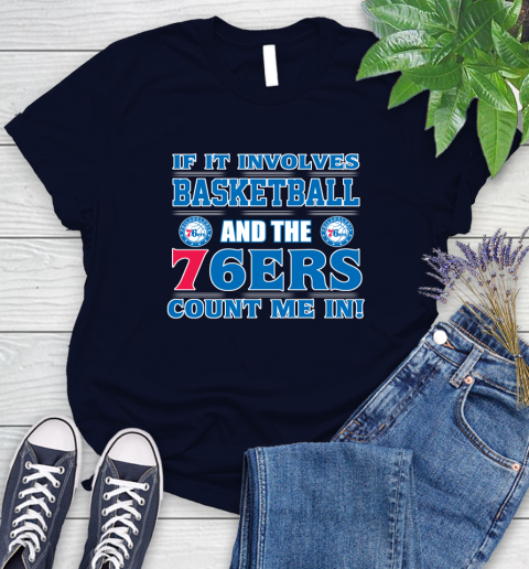 NBA If It Involves Basketball And Philadelphia 76ers Count Me In Sports Women's T-Shirt 3