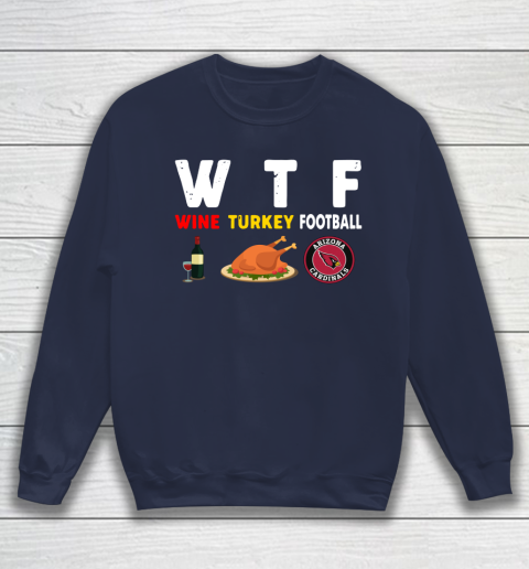 Arizona Cardinals Giving Day WTF Wine Turkey Football NFL Sweatshirt 2