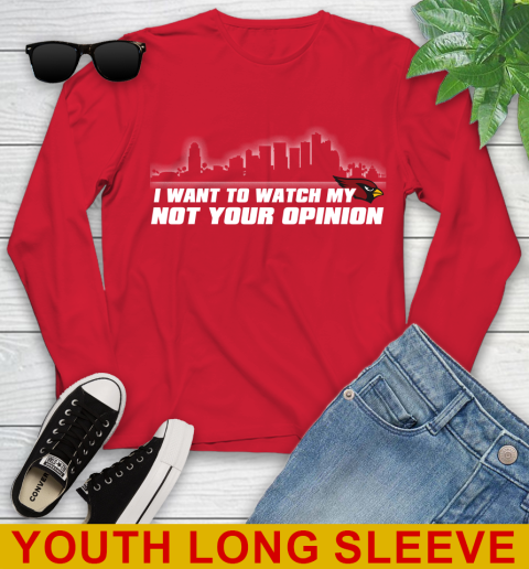 Arizona Cardinals NFL I Want To Watch My Team Not Your Opinion Youth Long Sleeve 11