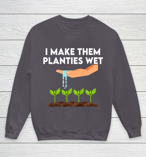 I Make Them Planties Wet Youth Sweatshirt 5