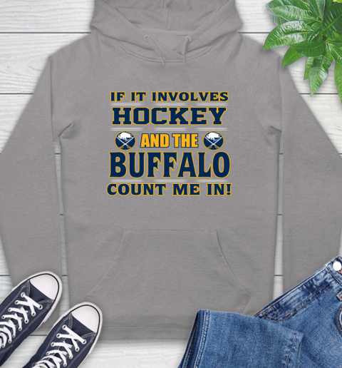 NHL If It Involves Hockey And The Buffalo Sabres Count Me In Sports Hoodie 6