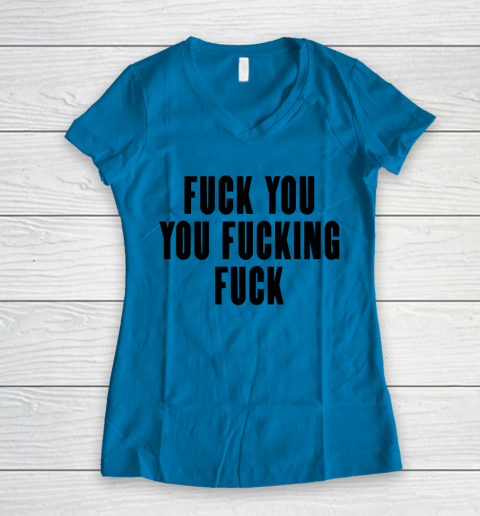 Fuck You You Fucking Fuck Women's V-Neck T-Shirt 4