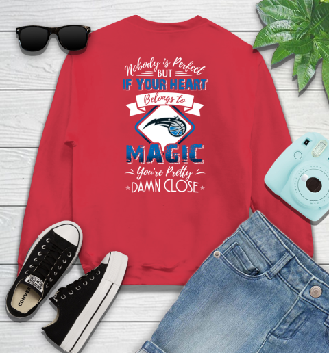 NBA Basketball Orlando Magic Nobody Is Perfect But If Your Heart Belongs To Magic You're Pretty Damn Close Shirt Youth Sweatshirt 6