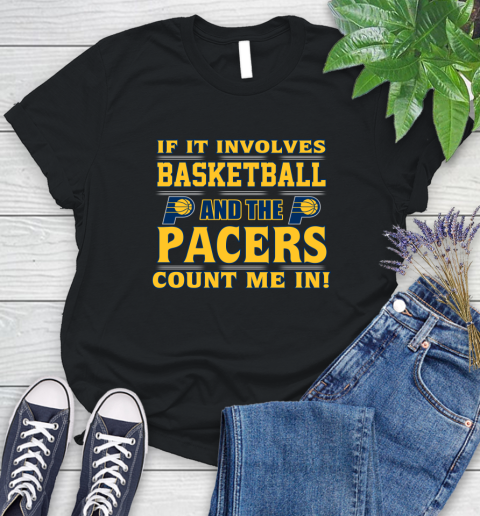 NBA If It Involves Basketball And Indiana Pacers Count Me In Sports Women's T-Shirt 2