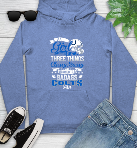 Indianapolis Colts NFL Football A Girl Should Be Three Things Classy Sassy And A Be Badass Fan Youth Hoodie 13
