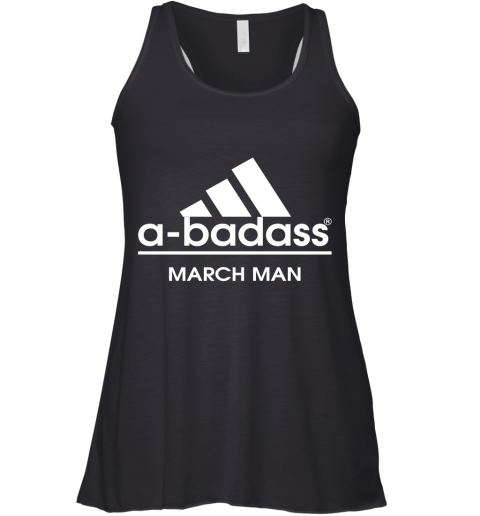 A Badass March Man Are Born In March Racerback Tank
